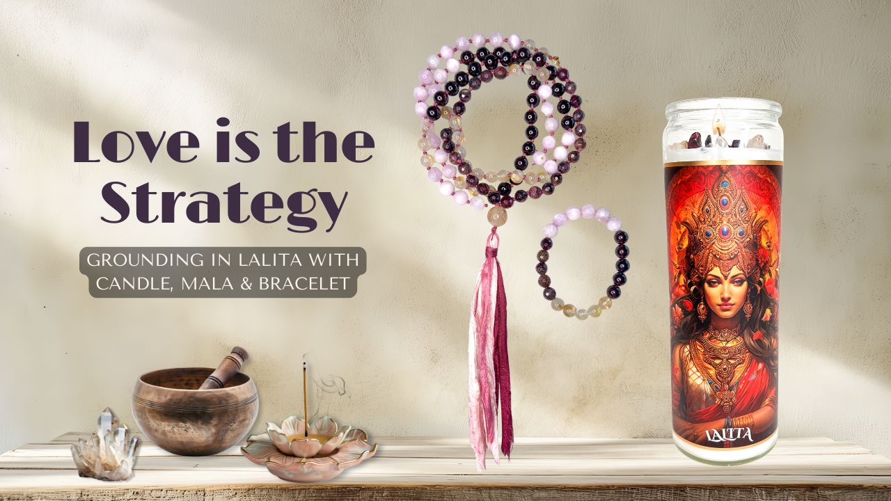 Love Is the Strategy: Grounding in Lalita with Candle, Mala & Bracelet